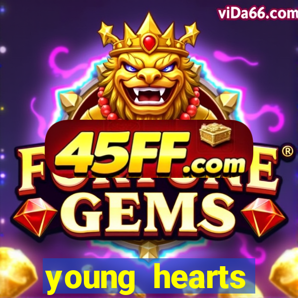 young hearts assistir online